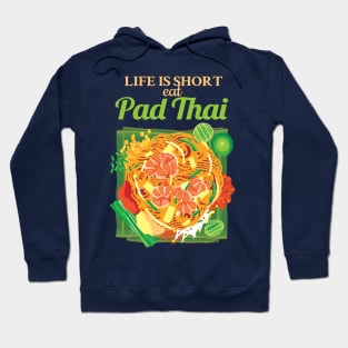 Life is Short Eat Pad Thai Hoodie